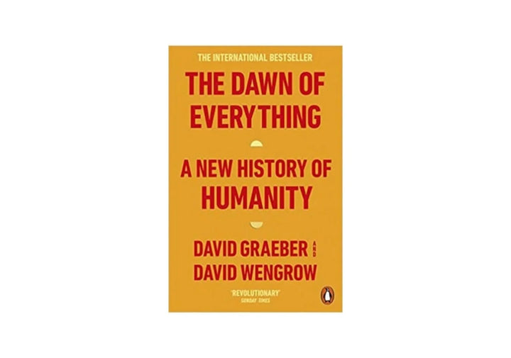 The Dawn of Everything: A New History of Humanity