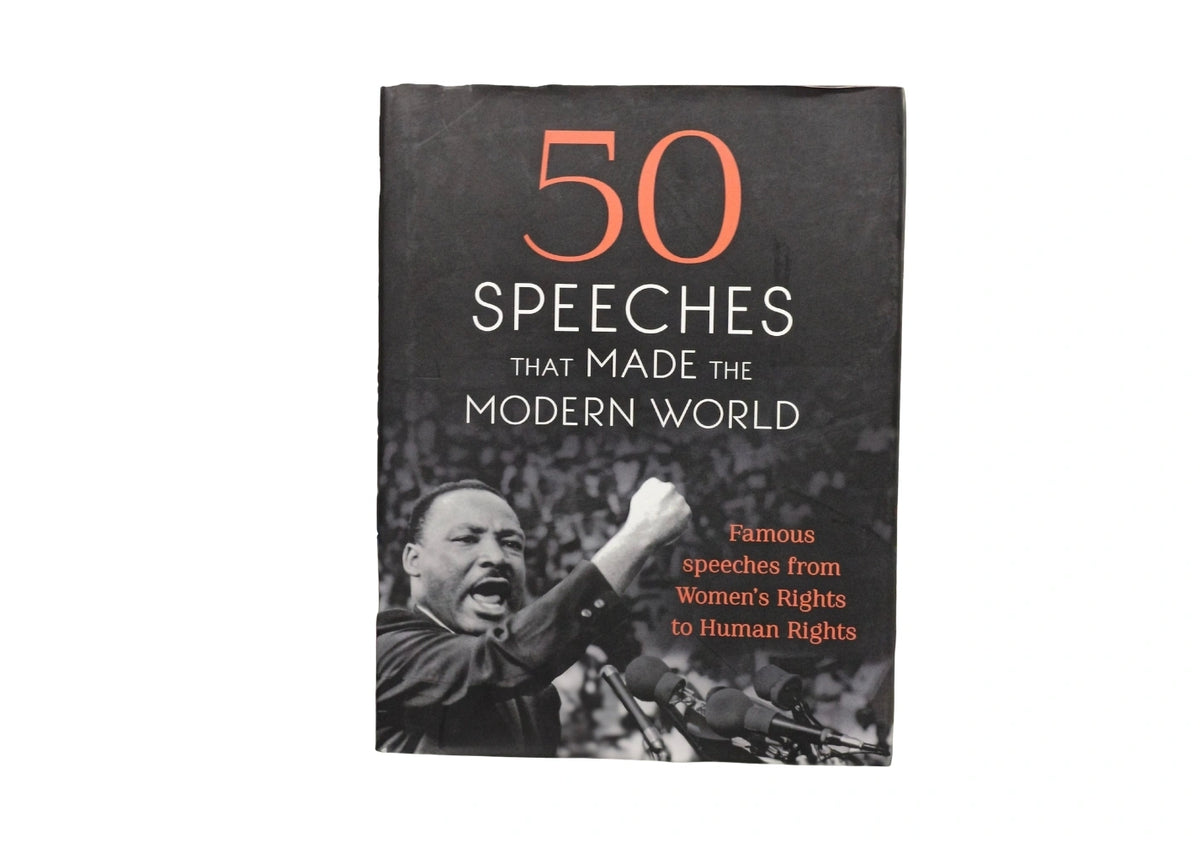 50 Speeches That Made the Modern World: Famous Speeches from Women's Rights to Human Rights