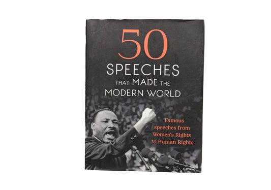 50 Speeches That Made the Modern World: Famous Speeches from Women's Rights to Human Rights