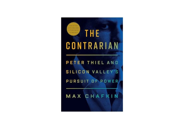 The Contrarian: Peter Thiel and the Rise of the Silicon Valley Oligarchs