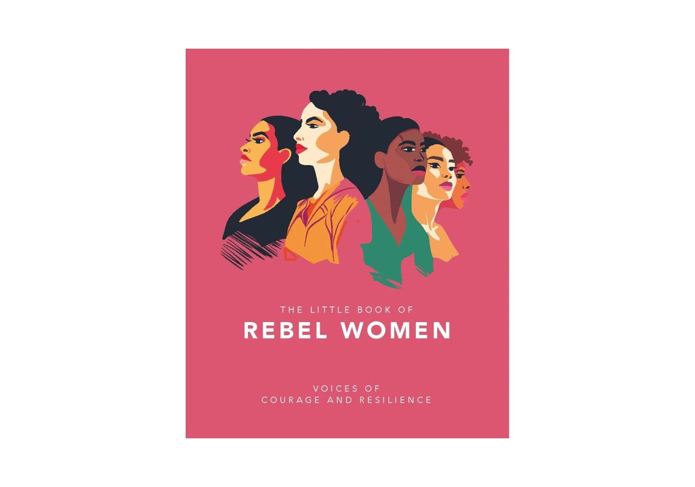 The Little Book of Rebel Women Voices of Courage and Resilience