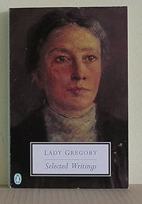 Lady Gregory: Selected Writings (Penguin Twentieth Century Classics)