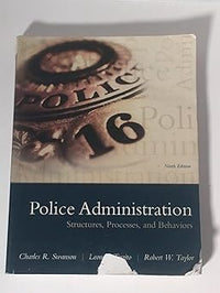 Police Administration: Structures, Processes, and Behavior (9th Edition)