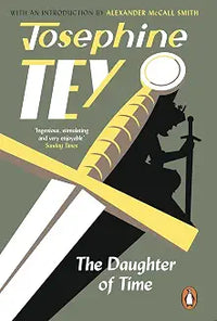 The Daughter Of Time A gripping historical mystery