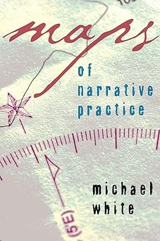 Maps of Narrative Practice (Norton Professional Books)