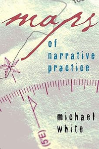 Maps of Narrative Practice (Norton Professional Books)