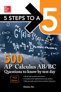 5 Steps To A 5 500 Ap Calculus Ab/bc Questions To Know By Test Day, Third Edition (mcgraw Hill Education 5 Steps To A 5)