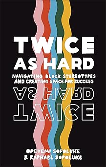 Twice As Hard: Navigating Black Stereotypes And Creating Space For Success