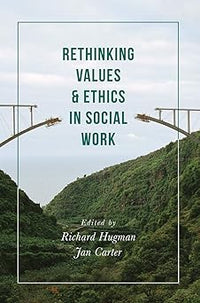 Rethinking Values and Ethics in Social Work