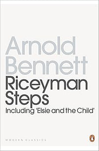 Riceyman Steps: Including "Elsie and the Child" (Twentieth Century Classics)