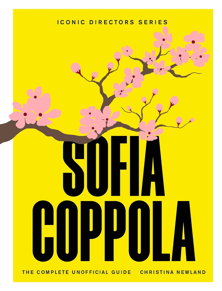 Sofia Coppola The Complete Unofficial Guide