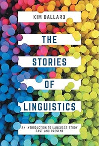 The Stories of Linguistics
An Introduction to Language Study Past and Present
An Introduction to Language Study Past and Present