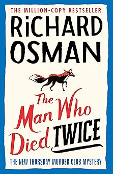 The Man Who Died Twice: The New Thursday Murder Club Mystery (the Thursday Murder Club)
