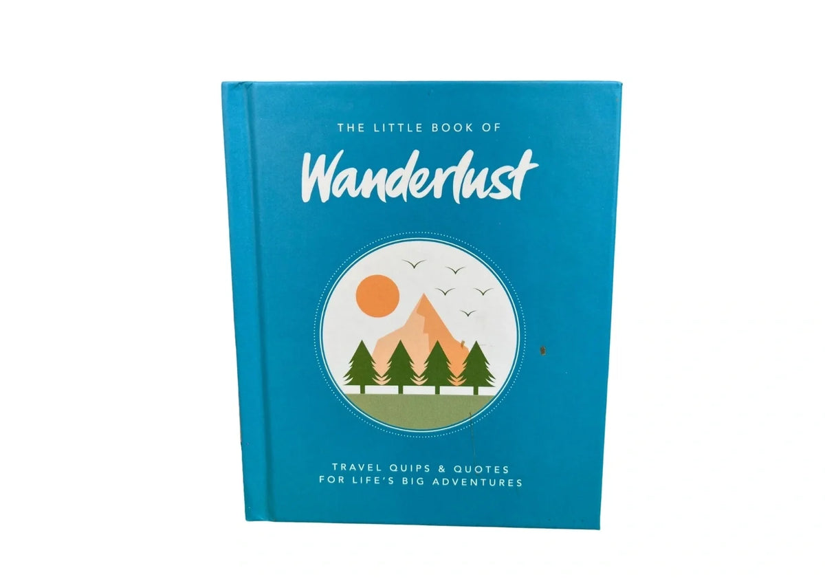 The Little Book of Wanderlust: Travel quips & quotes for life’s big adventures