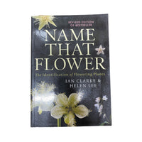 Name that Flower: The Identification of Flowering Plants: 3rd Edition