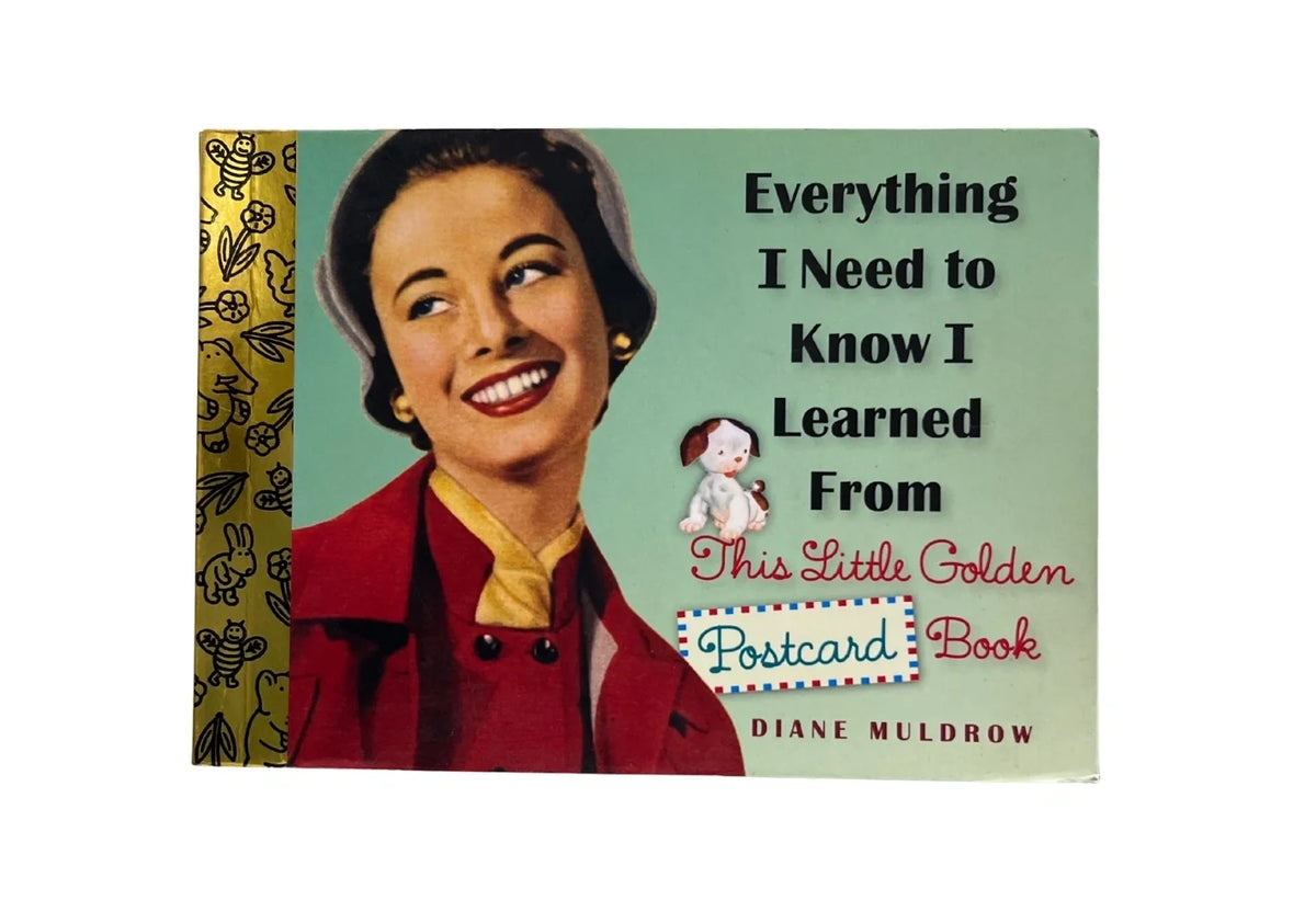 Everything I Need To Know I Learned From a Little Golden Book: An Inspirational Gift Book