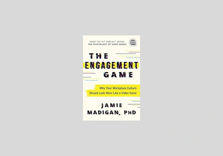 The Engagement Game: Why Your Workplace Culture Should Look More Like a Video Game (Ignite Reads)
