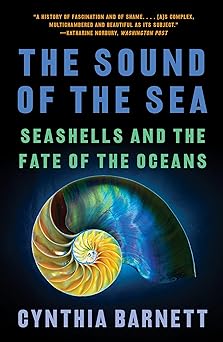 The Sound of the Sea: Seashells and the Fate of the Oceans