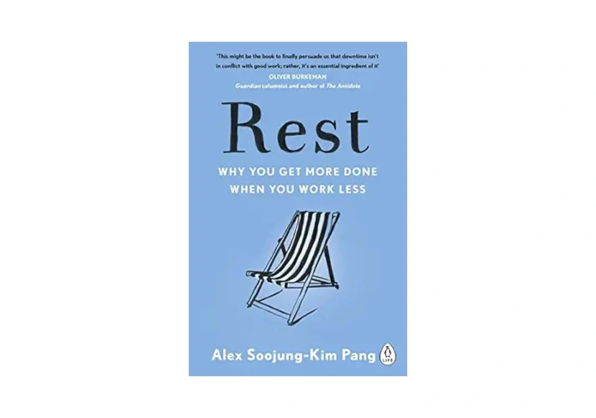 Rest: Why You Get More Done When You Work Less