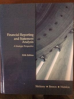 Financial Reporting and Statement Analysis: A Strategic Approach