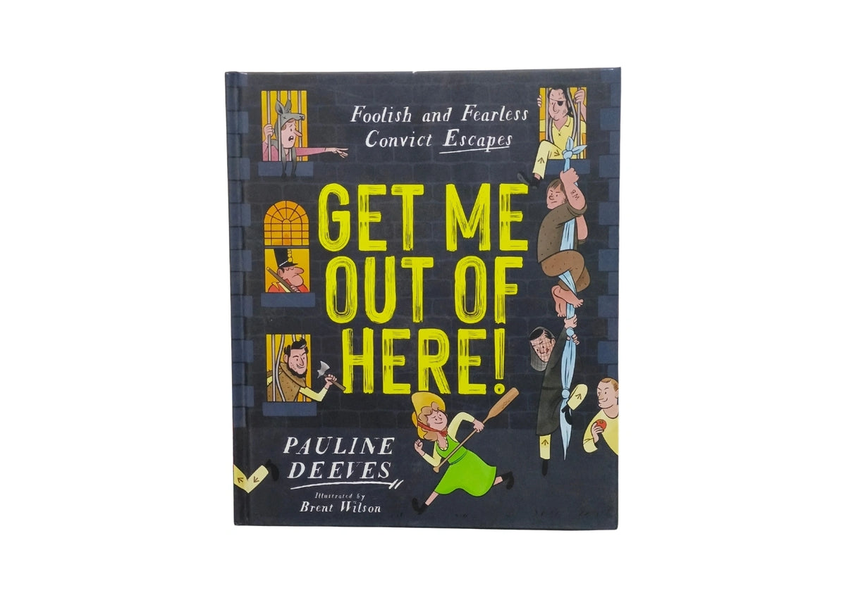 Get Me Out of Here!: Foolish and Fearless Convict Escapes