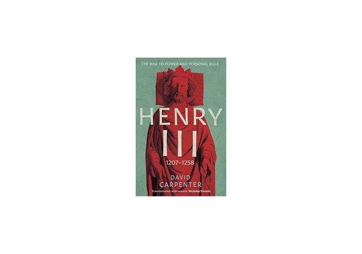 Henry III: The Rise to Power and Personal Rule, 1207-1258