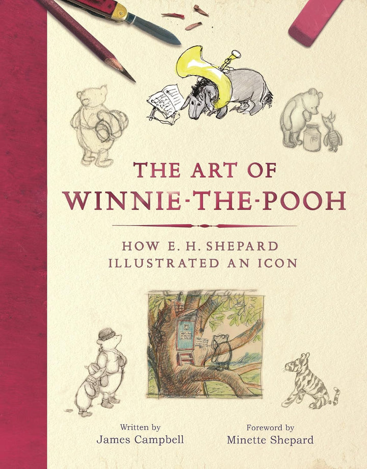 The Art of Winnie-the-Pooh How E. H. Shepard Illustrated an Icon