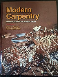 Modern Carpentry: Essential Skills for the Building Trades