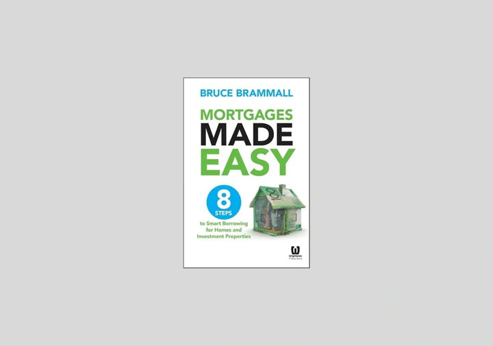Mortgages Made Easy: 8 Steps to Smart Borrowing for Homes and Investment Properties