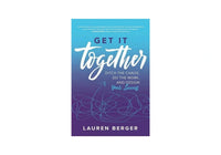 Get It Together: Ditch the Chaos, Do the Work, and Design your Success