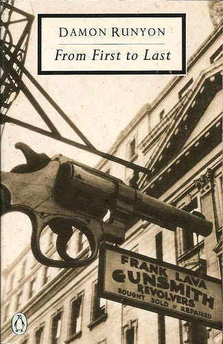 From First to Last, Containing All the Stories Not Included in Damon Runyon on Broadway