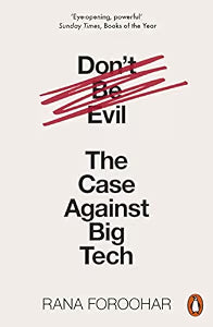 Don't be Evil The Case Against Big Tech