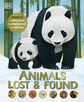 Animals Lost and Found Stories of Extinction, Conservation and Survival