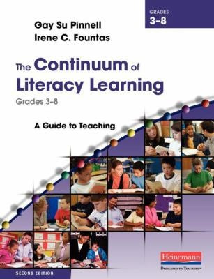 The Continuum of Literacy Learning, Grades 3-8 A Guide to Teaching