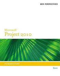 New Perspectives on Microsoft Project 2010: Introductory