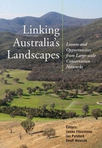 Linking Australia's Landscapes Lessons and Opportunities from Large-scale Conservation Networks