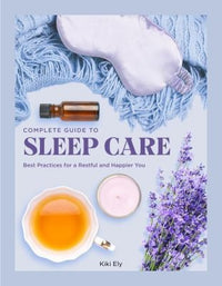 Complete Guide to Sleep Care Best Practices for a Restful and Happier You