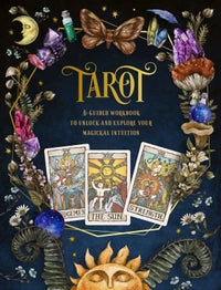 Tarot: A Guided Workbook A Guided Workbook to Unlock and Explore Your Magical Intuition