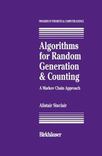 Algorithms for Random Generation and Counting: A Markov Chain Approach A Markov Chain Approach