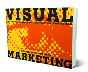 Visual Marketing 99 Proven Ways for Small Businesses to Market with Images and Design
