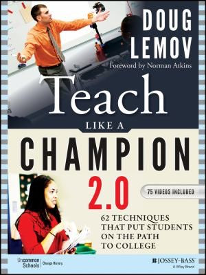 Teach Like a Champion 2.0 62 Techniques that Put Students on the Path to College
