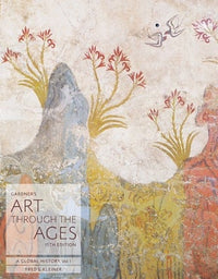 GARDNER'S ART THROUGH THE AGES: A GLOBAL HISTORY, VOLUME I