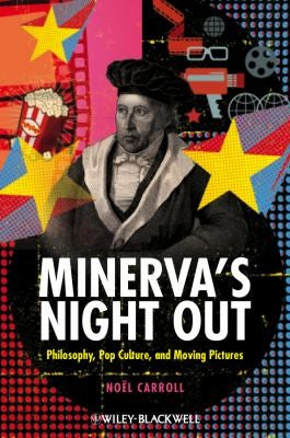Minerva's Night Out Philosophy, Pop Culture, and Moving Pictures