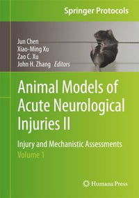 Animal Models of Acute Neurological Injuries II Injury and Mechanistic Assessments, Volume 1