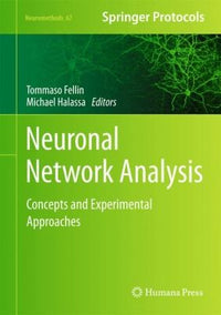 Neuronal Network Analysis: Concepts and Experimental Approaches (Neuromethods, 67)