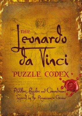 The Leonardo Da Vinci Puzzle Codex Riddles, Puzzles and Conundrums Inspired by the Renaissance Genius