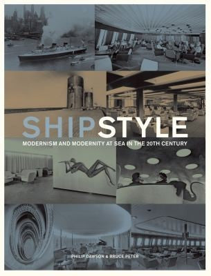 Ship Style Modernism and Modernity At Sea in the Twentieth Century