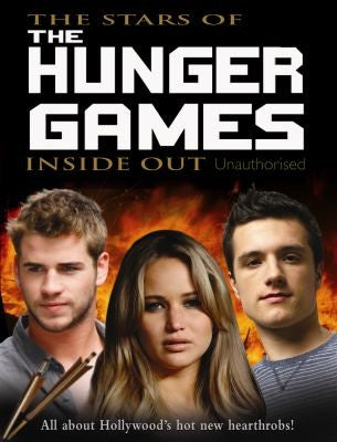 The stars of The hunger games: inside out : unauthorised