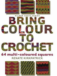 Bring Colour to Crochet 64 Multi-Coloured Squares