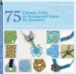 75 Chinese, Celtic & Ornamental Knots for Jewellery